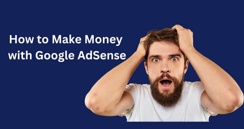 How to Make Money with Google AdSense